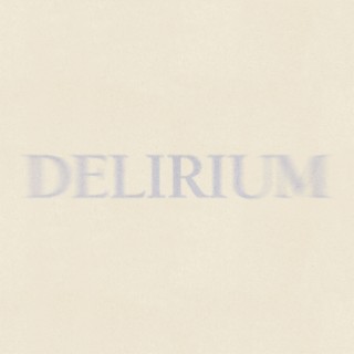 DELIRIUM lyrics | Boomplay Music