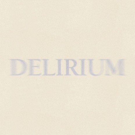 DELIRIUM (SPED UP)