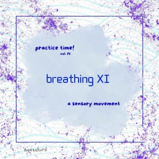 practice time! vol. 14: breathing XI