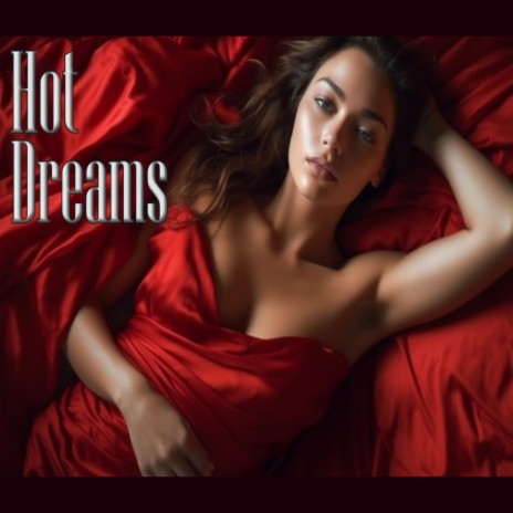 Hot dreams | Boomplay Music