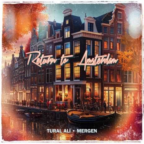 Return to Amsterdam XXX ft. Mergen | Boomplay Music