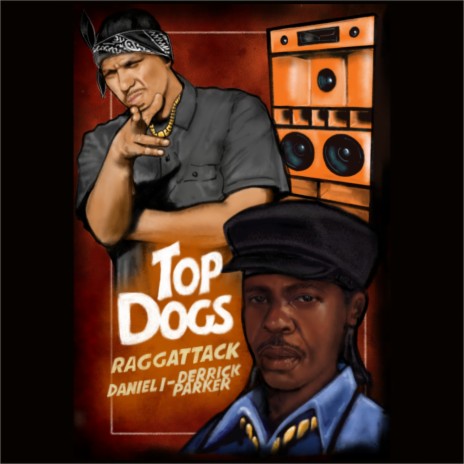 Top Dogs ft. Derrick Parker & Raggattack | Boomplay Music