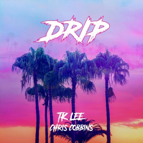 Drip (feat. Chris Cobbins)