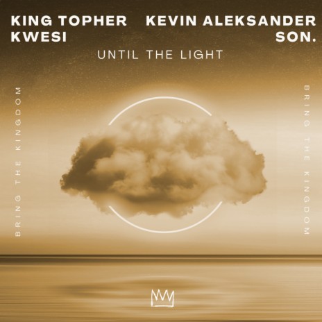 Until The Light ft. Kevin Aleksander, Kwesi & son.