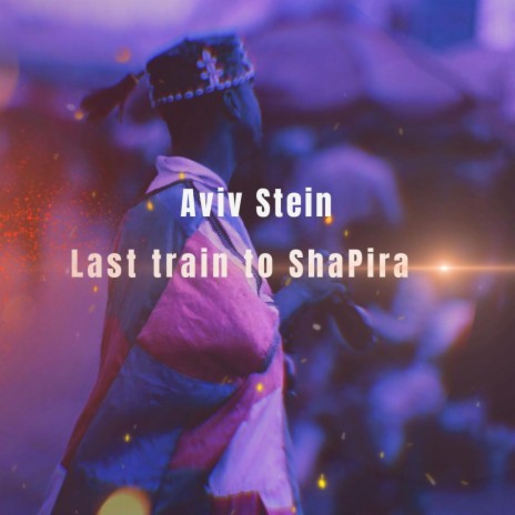 Last train to shapira | Boomplay Music