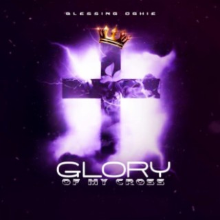 Glory Of My Cross lyrics | Boomplay Music
