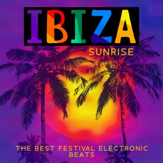 Ibiza Sunrise: The Best Festival Electronic Beats, Deep House Selection, Summer Party Chillout 2023