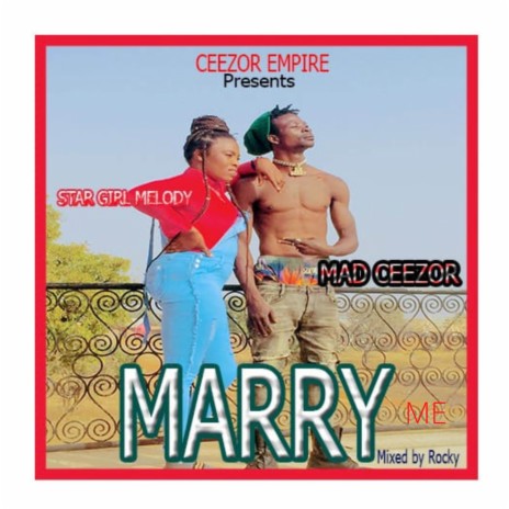 Marry Me ft. Mad Ceezor | Boomplay Music