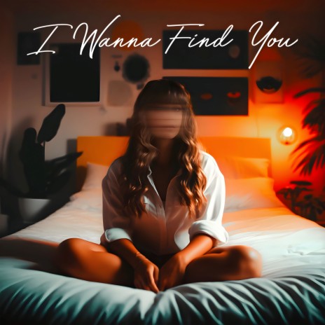 I Wanna Find You