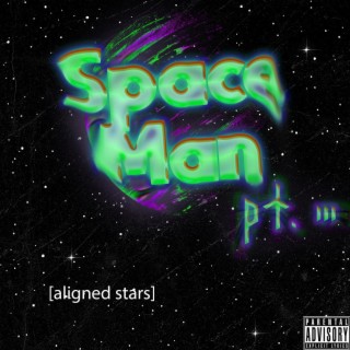 SpaceMan, Pt. 3 (Aligned Stars)