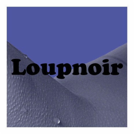 Loupnoir | Boomplay Music