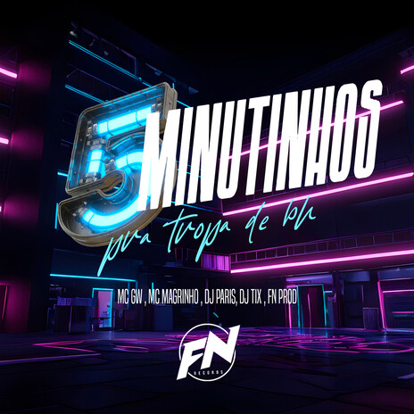 5 Minutinhos pra tropa de bh ft. MC Magrinho, MC GW, Dj Tix & FN HITS | Boomplay Music