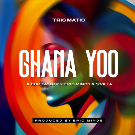 Ghana Yoo ft. Epic Minds, S'Villa & Ebo Taylor | Boomplay Music