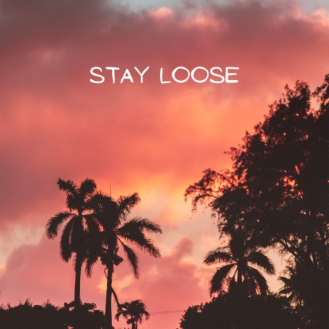Stay Loose | Boomplay Music