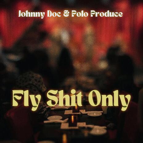 Fly Shit Only ft. Polo Produce | Boomplay Music