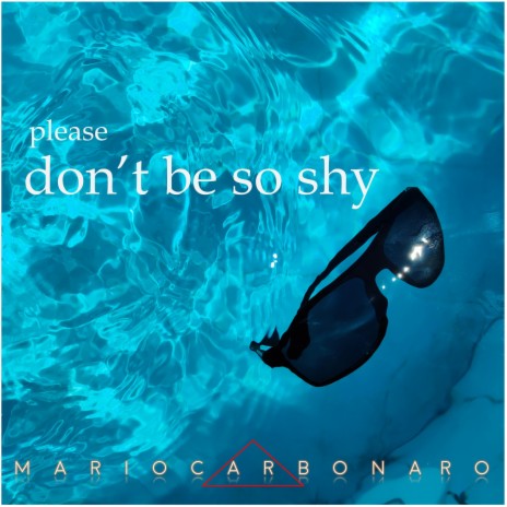 Please, don't be so shy | Boomplay Music