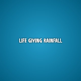 Life Giving Rainfall