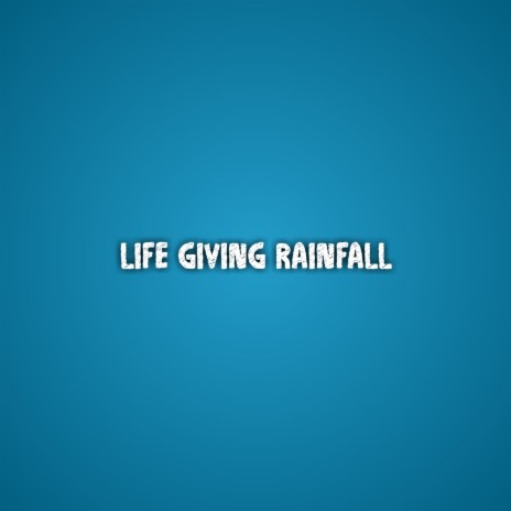 Life Giving Rainfall
