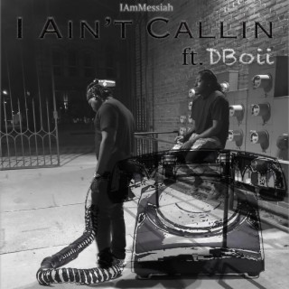 I Ain't Callin'