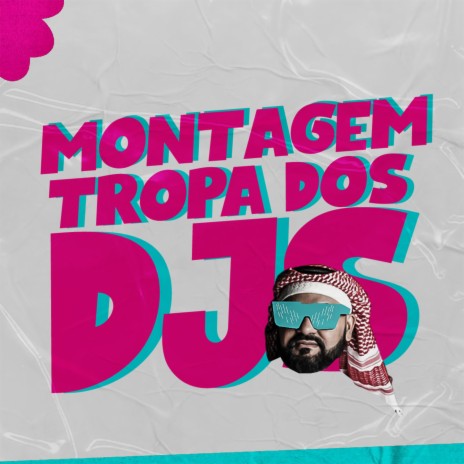 MONTAGEM TROPA DOS DJS