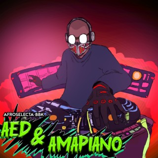 AED & AMAPIANO