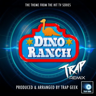 Dino Ranch Main Theme (From Dino Ranch) (Trap Version)