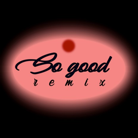 So Good (Remix) | Boomplay Music