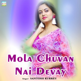 Mola Chuvan Nai Devay