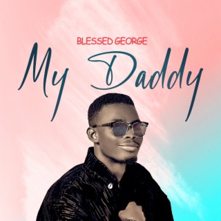 My Daddy lyrics | Boomplay Music