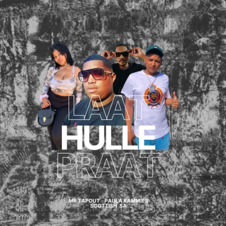 Laat Hulle Praat ft. Paula Kammies & Scottish Sa | Boomplay Music