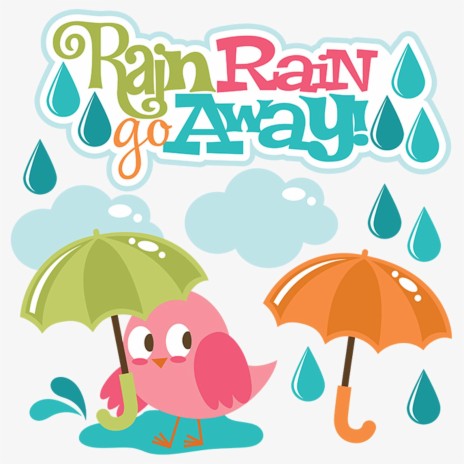 Rain Rain Go Away | Boomplay Music