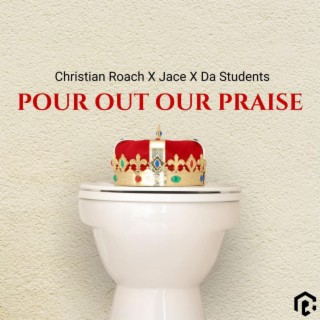 Pour Out Our Praise