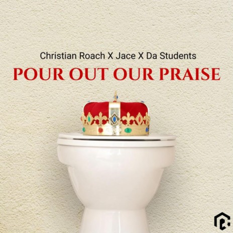 Pour Out Our Praise ft. Jace & Da Students | Boomplay Music