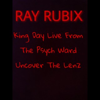 King Day Live From The Psych Ward Uncover The Lenz