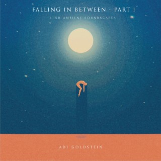 Falling in Between - Part 1