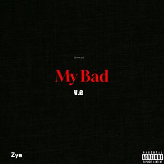 MY BAD V.2 lyrics | Boomplay Music