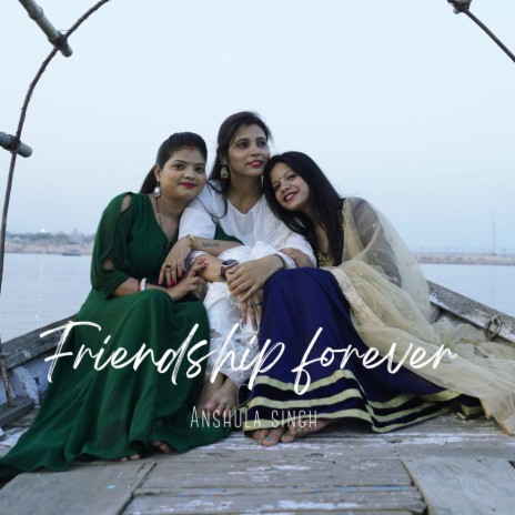 Friendship Forever ft. Shail Vishwakarma | Boomplay Music
