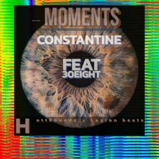 Moments ft. Constantine lyrics | Boomplay Music