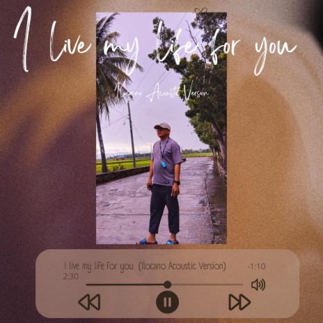 I Live My Life For You (Ilocano Acoustic Version) | Boomplay Music