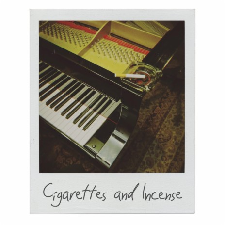 Cigarettes and Incense | Boomplay Music