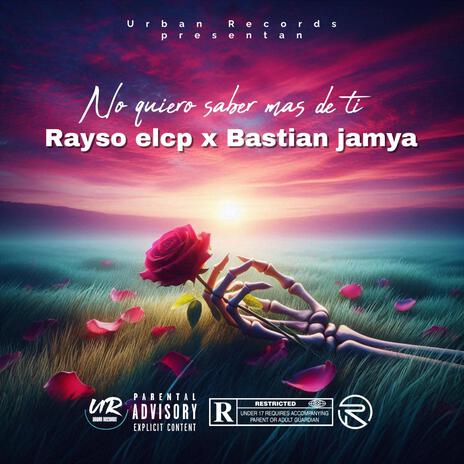 No quiero saber más de ti ft. Bastian jamya | Boomplay Music