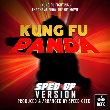 Kung Fu Fighting (From Kung Fu Panda) (Sped-Up Version)