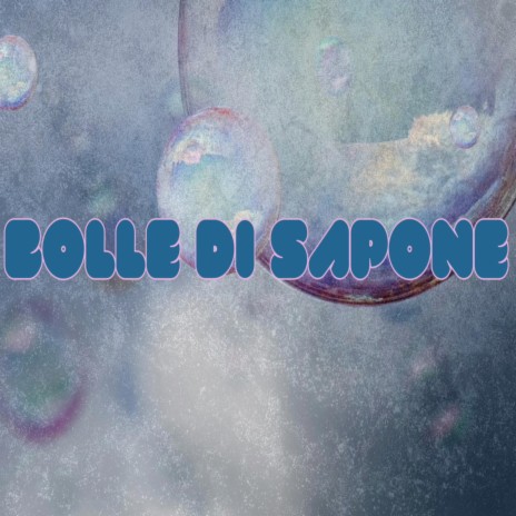 BOLLE DI SAPONE | Boomplay Music