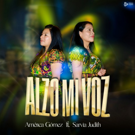 Alzo Mi Voz ft. Sarvia Judith | Boomplay Music