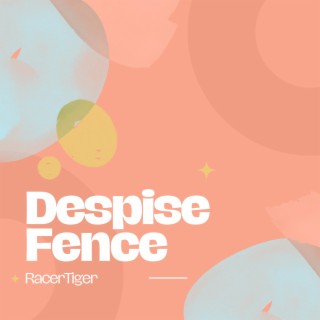 Despise Fence