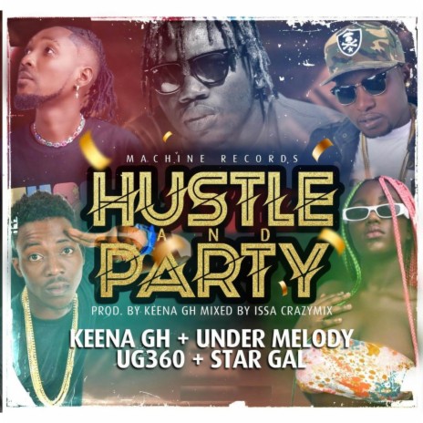 Hustle And Party ft. UG360, Under Melody & Star Gal | Boomplay Music