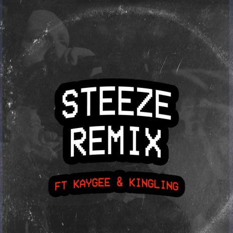 Steeze (Remix) ft. DubzCo, KayGee & KINGLING | Boomplay Music