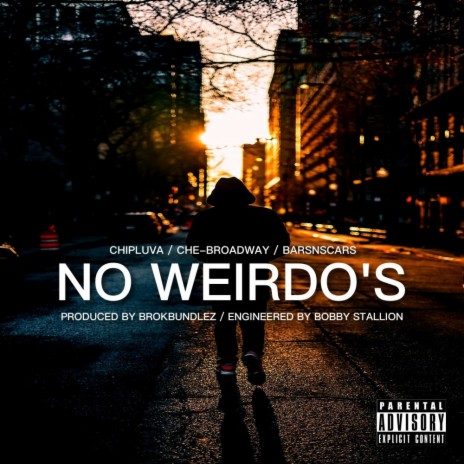 NO WEIRDO'S ft. CHE-BROADWAY & BARSNSCARS | Boomplay Music
