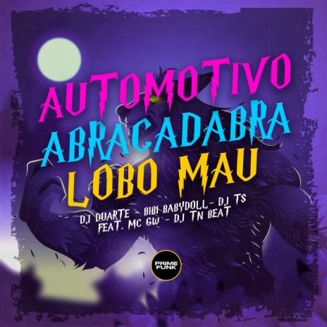 Automotivo Abracadabra Lobo Mau ft. Bibi Babydoll, DJ TS, MC GW & DJ TN Beat | Boomplay Music