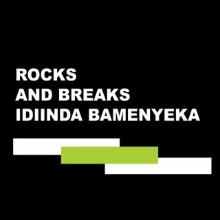 ROCKS AND BREAKS-IDIINDA BAMENYEKA